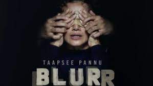 ब्लर का मोशन पोस्टर रिलीज हुआ:साइकोलॉजिकल थ्रिलर है तापसी पन्नू की फिल्म, 9 दिसंबर को OTT प्लेटफॉर्म पर रिलीज होगी